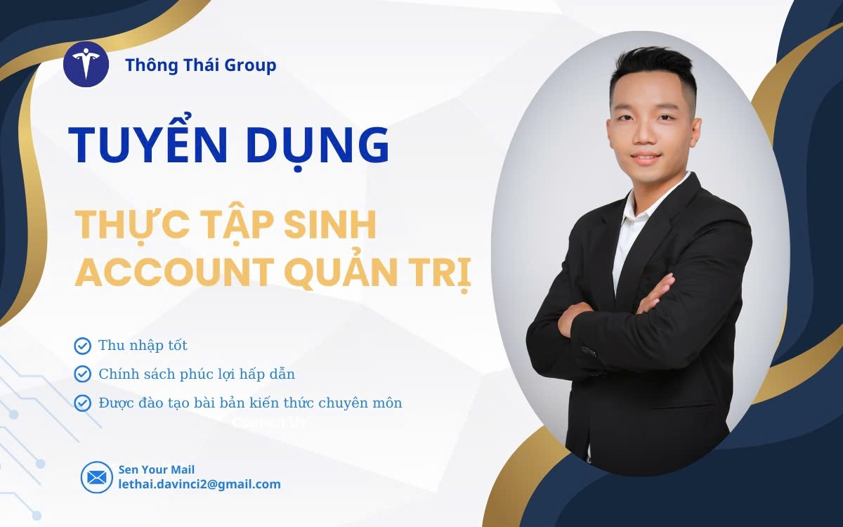 THÔNG THÁI GROUP TUYỂN DỤNG THỰC TẬP SINH ACCOUNT QUẢN TRỊ